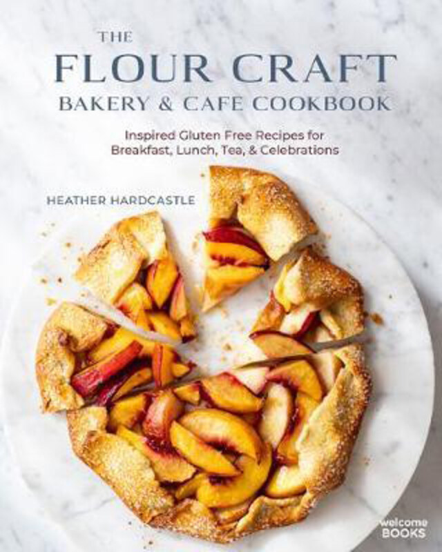 

The Flour Craft Bakery and Cafe Cookbook: Inspired Gluten Free Recipes for Breakfast, Lunch, Tea, and Celebrations, Hardcover Book, By: Heather Hardca