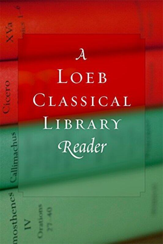 

A Loeb Classical Library Reader by Loeb Classical Library-Paperback