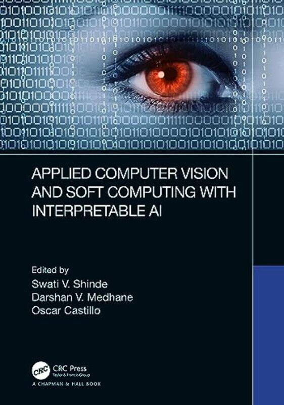 

Applied Computer Vision And Soft Computing With Interpretable Ai By Swati V. Pcce Pune...Hardcover