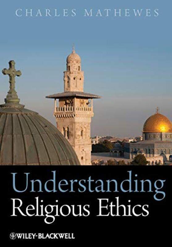 

Understanding Religious Ethics by Charles University of Virginia, USA Mathewes-Paperback