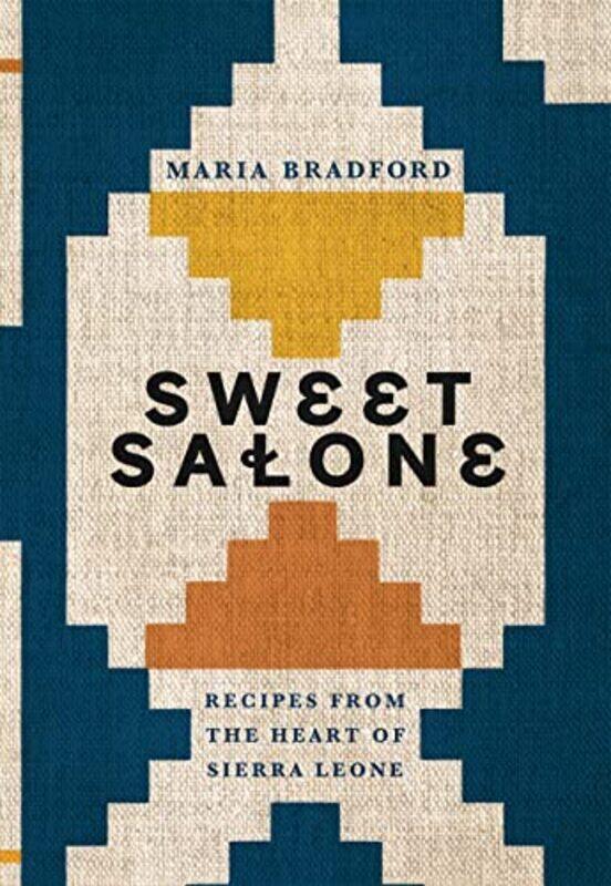 

Sweet Salone Recipes from the Heart of Sierra Leone by Bradford, Maria Hardcover