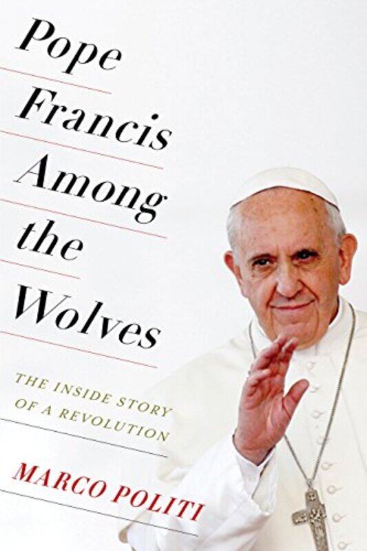 

Pope Francis Among the Wolves by Marco PolitiWilliam McCuaig-Paperback