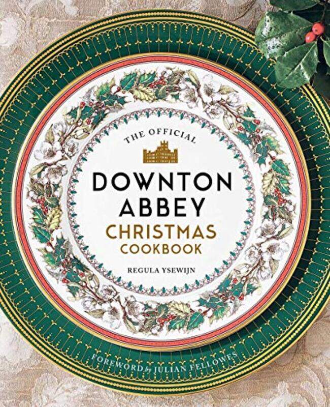 

The Official Downton Abbey Christmas Cookbook , Hardcover by Ysewijn, Regula - Fellowes, Julian