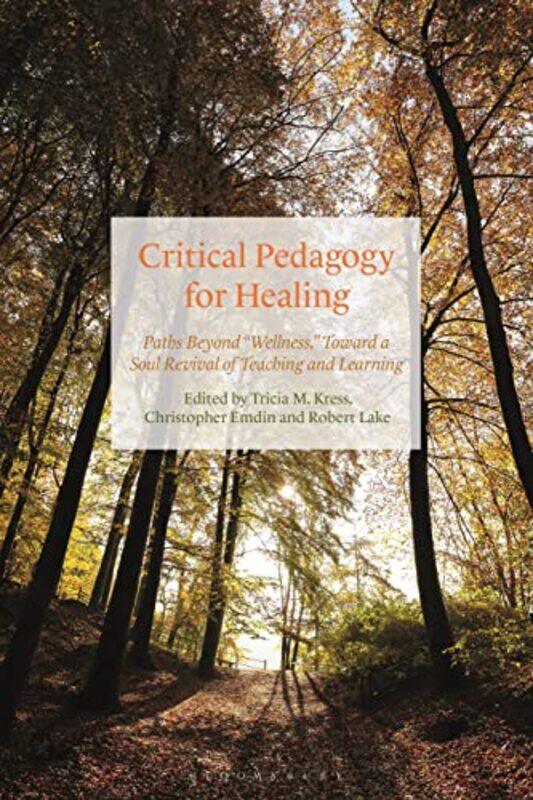 

Critical Pedagogy for Healing by Professor Tricia Molloy College, USA KressChristopher Columbia University, USA EmdinDr Robert Georgia Southern Univer