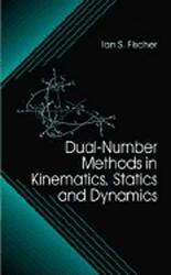 DualNumber Methods in Kinematics Statics and Dynamics by Ian Fischer-Hardcover