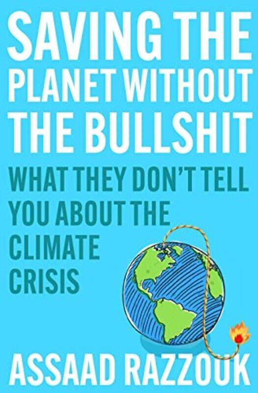 

Saving the Planet Without the Bullshit: What They Dont Tell You About the Climate Crisis , Hardcover by Razzouk, Assaad (author)