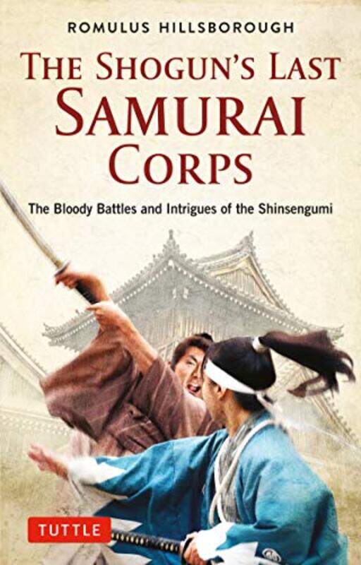 

The Shoguns Last Samurai Corps by Romulus Hillsborough-Paperback