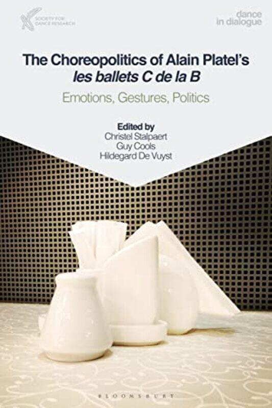 

The Choreopolitics of Alain Platels les ballets C de la B by Sam Marshall-Paperback