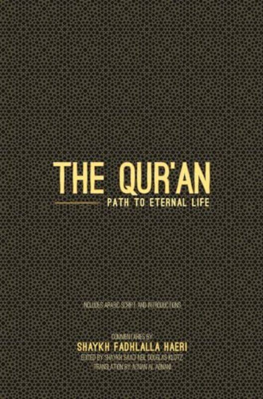 

The Quran Path To Eternal Life by Haeri, Shaykh Fadhlalla - Al Adnani, Adnan - Douglas-Klotz, Neil - Hardcover