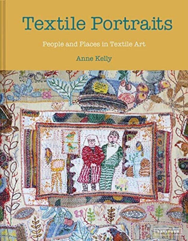 

Textile Portraits People And Places In Textile Art By Kelly Anne Hardcover