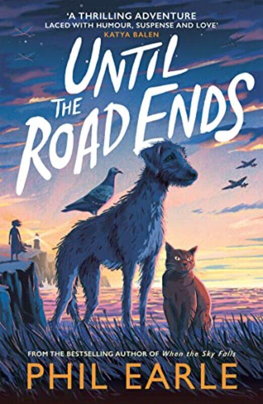 

Until The Road Ends By Phil Earle Paperback