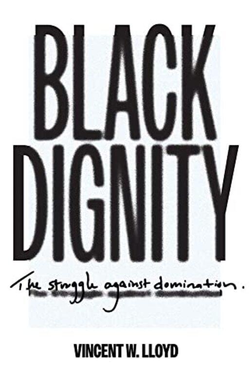 

Black Dignity by Vincent W Lloyd-Hardcover