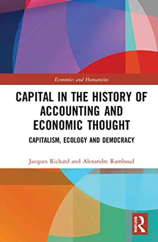 

Capital in the History of Accounting and Economic Thought by Jacques RichardAlexandre Rambaud-Hardcover