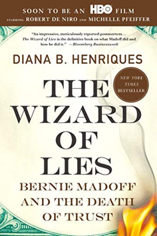 

The Wizard Of Lies Bernie Madoff And The Death Of Trust by Henriques, Diana B - Paperback