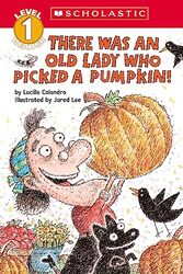 There Was An Old Lady Who Picked A Pumpkin! (Scholastic Reader, Level 1) By Colandro, Lucille Paperback