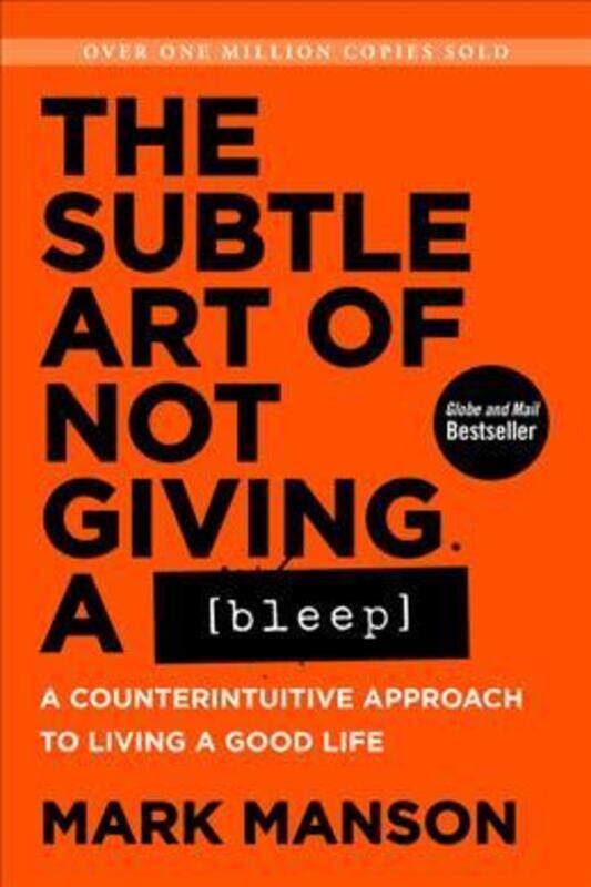 

The Subtle Art of Not Giving a Bleep: A Counterintuitive Approach to Living a Good Life.paperback,By :Mark Manson