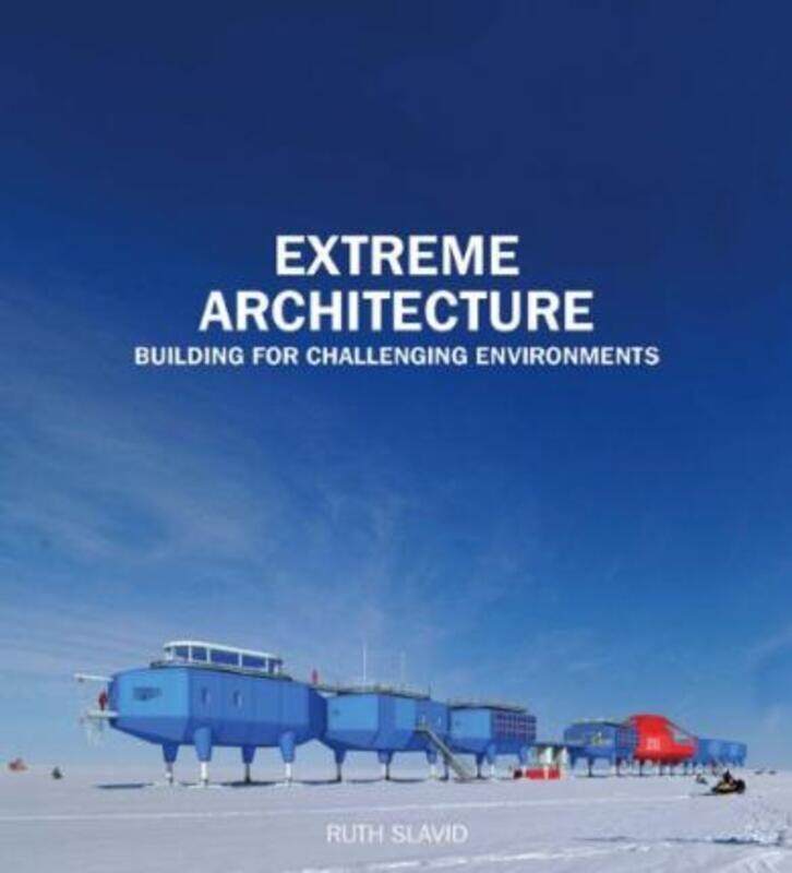 

Extreme Architecture: Building for Challenging Environments,Hardcover,ByRuth Slavid