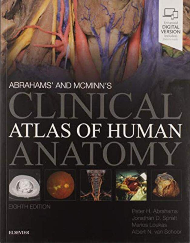 

Abrahams And Mcminns Clinical Atlas Of Human Anatomy by Abrahams, Peter H. - Spratt, Jonathan D. - Loukas, Marios, MD, PhD - van Schoor, Albert-Neels