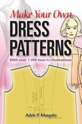 Make Your Own Dress Patterns, Paperback Book, By: Adele P. Margolis