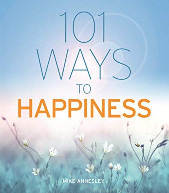 

101 Ways to Happiness by Mike Annesley-Paperback