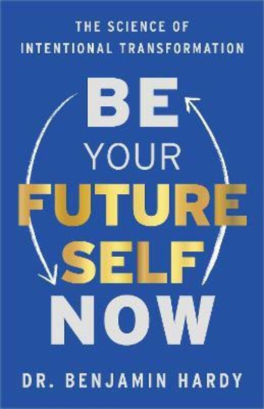 

Be Your Future Self Now,Hardcover, By:Hardy, Benjamin