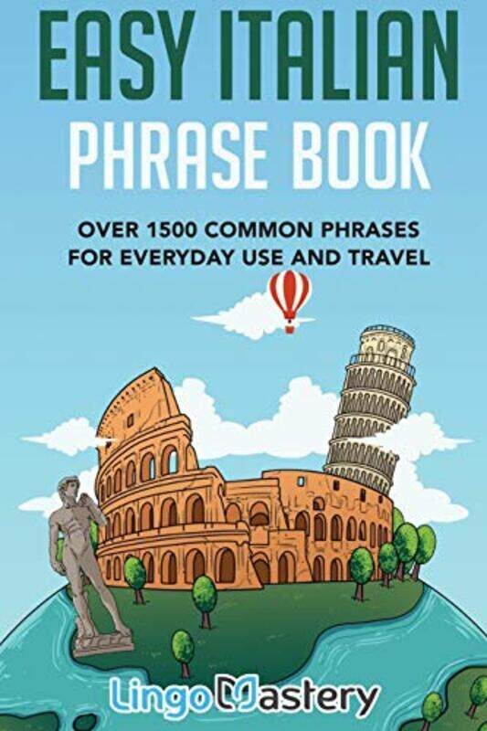 

Easy Italian Phrase Book Over 1500 Common Phrases For Everyday Use And Travel By Lingo Mastery Paperback