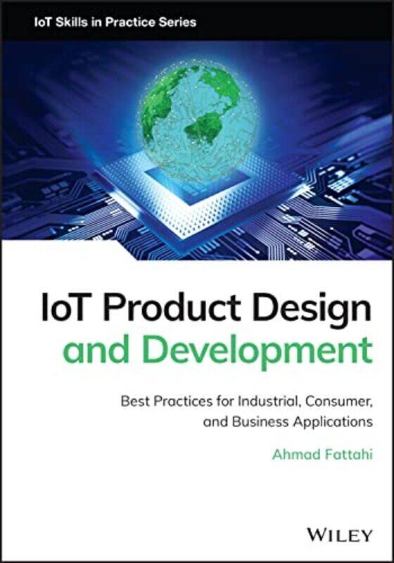 

IoT Product Design and Development - Best Practices for Industrial, Consumer, and Business Applicati,Hardcover by Fattahi, A