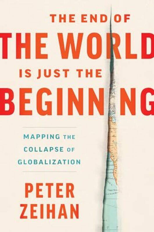 

End Of The World Is Just The Beginning Peter Zeihan Hardcover