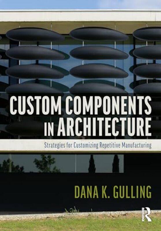 

Custom Components in Architecture by Dana Gulling -Paperback