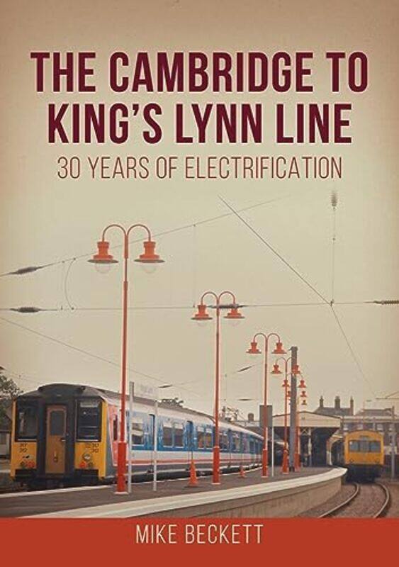 

The Cambridge to Kings Lynn Line by Mike Beckett-Paperback