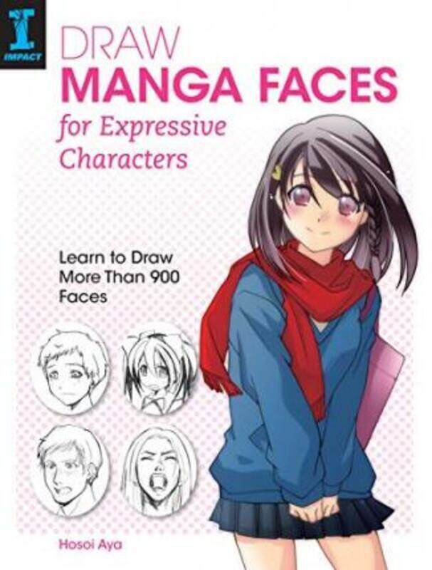 

Draw Manga Faces for Expressive Characters: Learn to Draw More Than 900 Faces