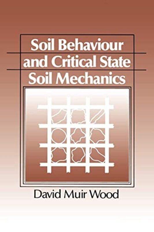 

Soil Behaviour And Critical State Soil Mechanics by Wood, David Muir (University Of Glasgow) - Paperback