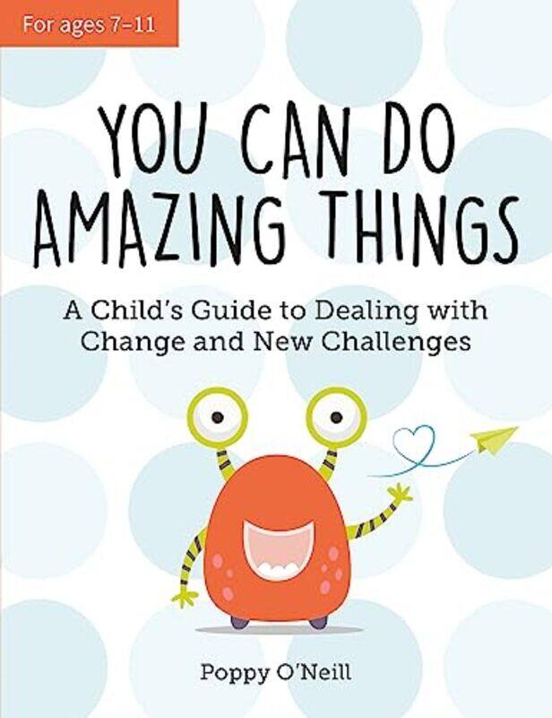 

You Can Do Amazing Things: A Childs Guide to Dealing with Change and New Challenges , Paperback by O'Neill, Poppy