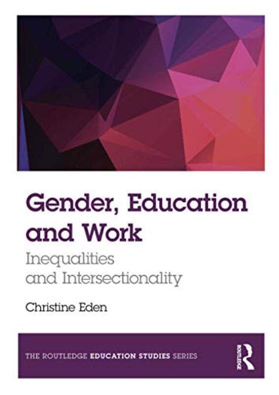 

Gender Education And Work by Christine (Professor of Education and formerly Assistant Dean of the School of Education, Bath Spa University, UK) Eden-P