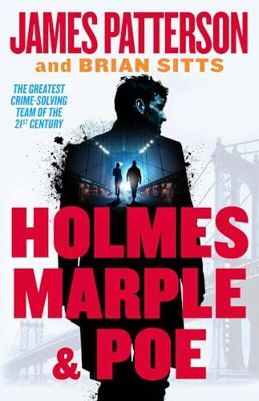 

Holmes Marple And Poe The Greatest Crimesolving Team Of The Twentyfirst Century By Patterson, James - Sitts, Brian - Lakin, Christine - Hardcover