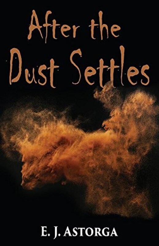 After the Dust Settles,Paperback by Astorga, E J