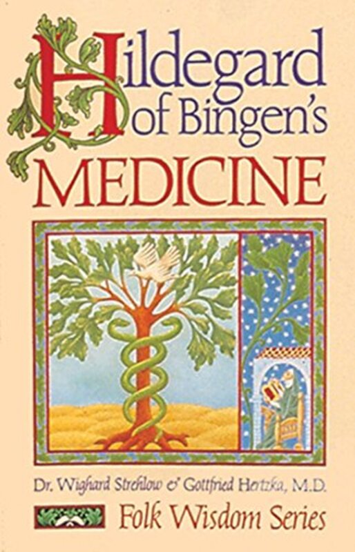 Hildegard of Bingens Medicine by Wighard StrehlowGottfried Hertzka-Paperback