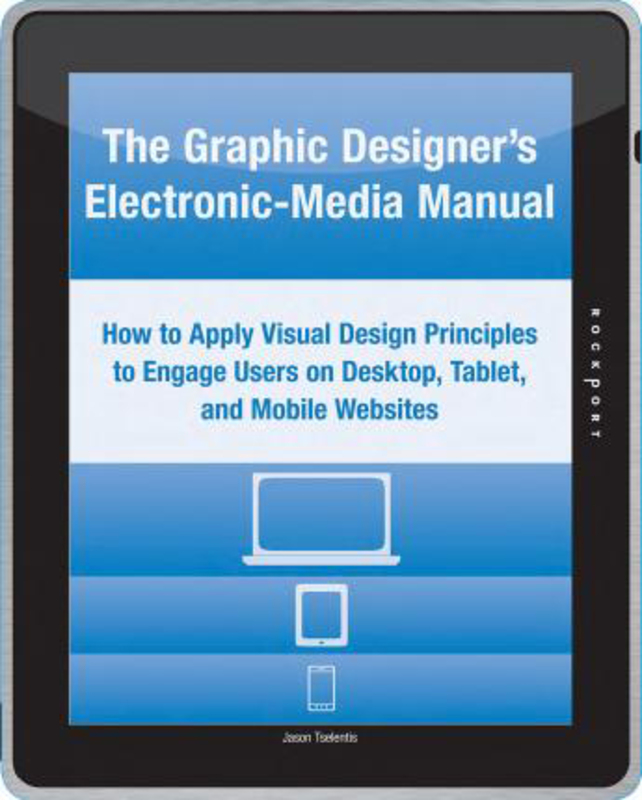The Graphic Designer's Electronic-Media Manual: How to Apply Visual Design Principles to Engage Users on Desktop, Tablet, and Mobile Websites, Paperback Book, By: Jason Tselentis