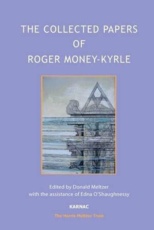 

The Collected Papers of Roger MoneyKyrle by Roger Money-KyrleDonald MeltzerEdna OShaughnessy-Paperback
