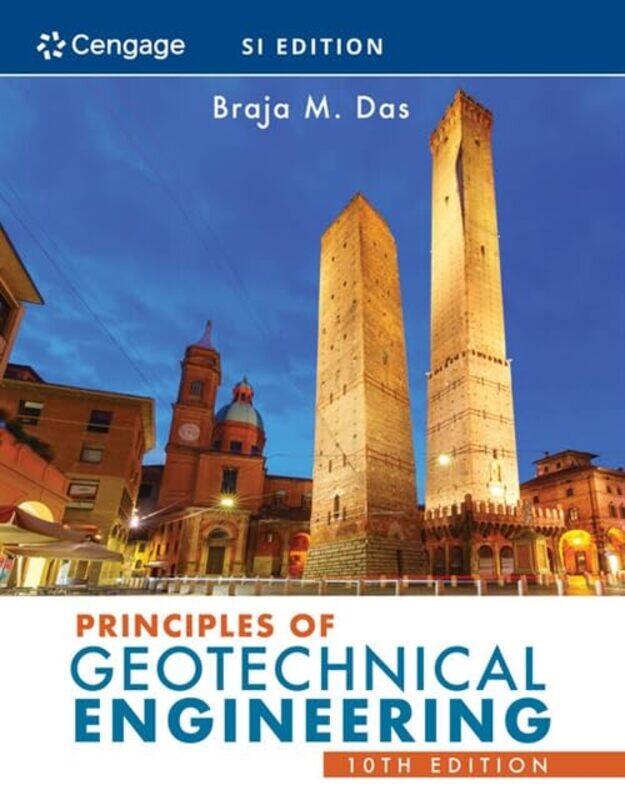 

Principles of Geotechnical Engineering SI Edition by Braja California State University, Sacramento Das-Paperback