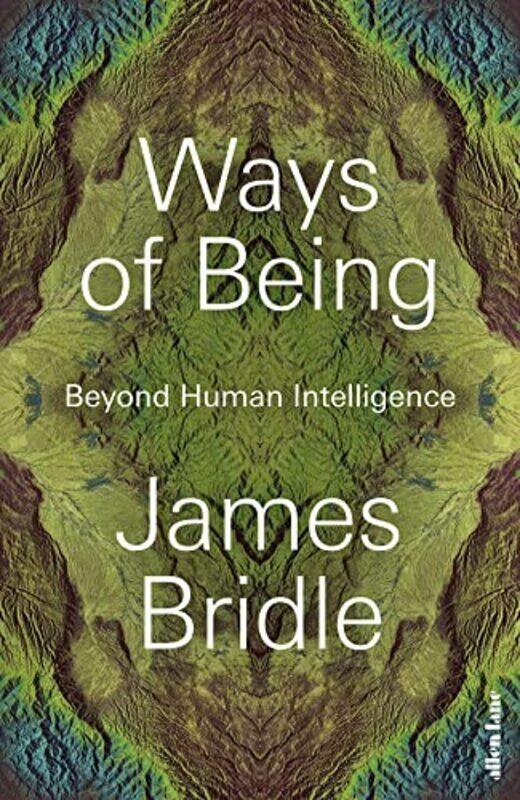 

Ways Of Being Animals Plants Machines The Search For A Planetary Intelligence By Bridle, James - Paperback