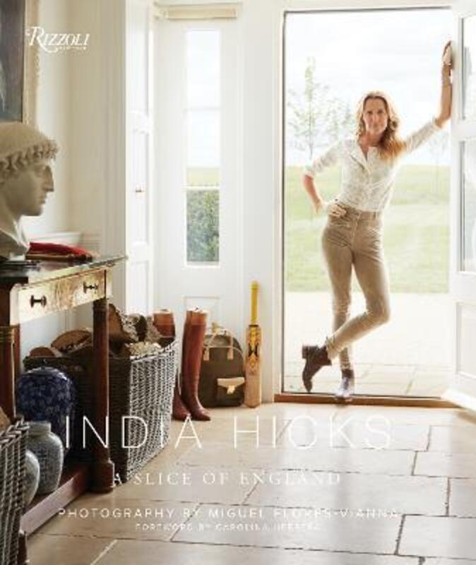 India Hicks: A Slice of England: The Story of Four Houses.Hardcover,By :Hicks, India