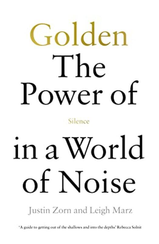 

Golden The Power Of Silence In A World Of Noise By Justin Talbotzorn Paperback