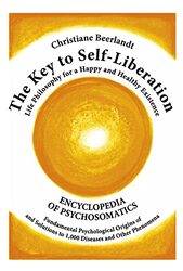 The Key To Selfliberation Encyclopedia Of Psychosomatics Fundamental Psychological Origins Of And by Beerlandt, Christian..Hardcover