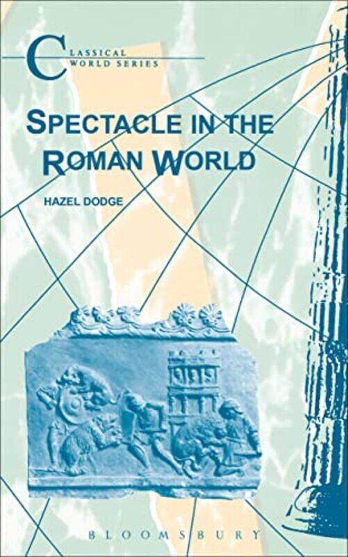 

Spectacle in the Roman World by Hazel Dodge-Paperback