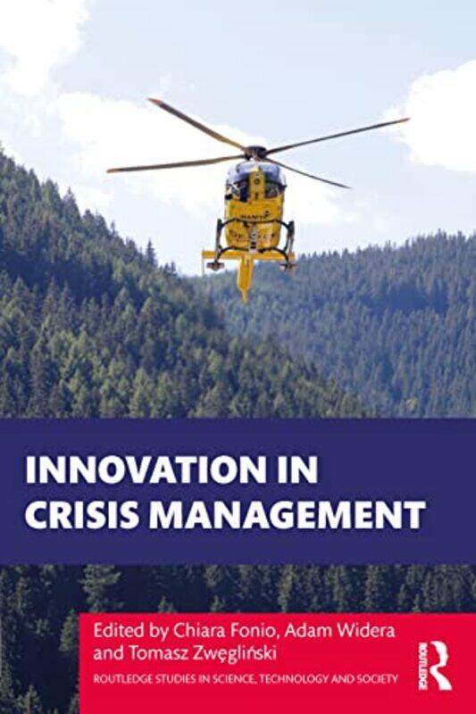 

Innovation In Crisis Management by Chiara (Vrije Universiteit, The Netherlands) FonioAdam (University of Munster, Germany) WideraTomasz Zweglinski-Pap