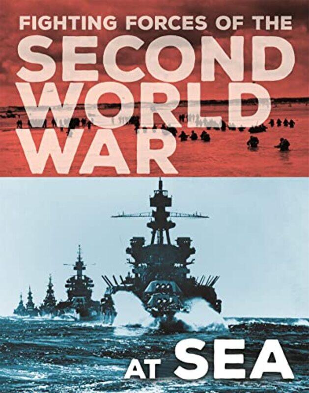 

The Fighting Forces of the Second World War At Sea by John Miles-Hardcover