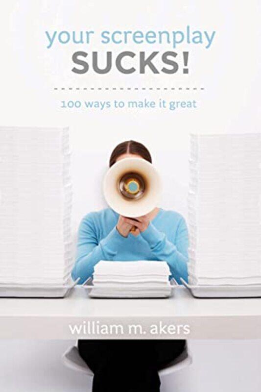 

Your Screenplay Sucks by William M Akers-Paperback
