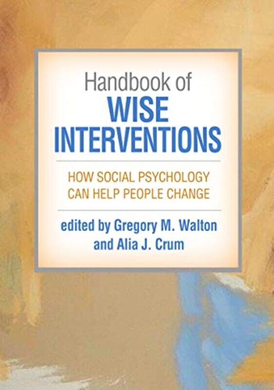 

Handbook of Wise Interventions by Gregory M WaltonAlia J Crum-Paperback