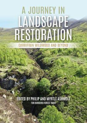 A Journey in Landscape Restoration: Carrifran Wildwood and Beyond, Paperback Book, By: Philip Ashmole